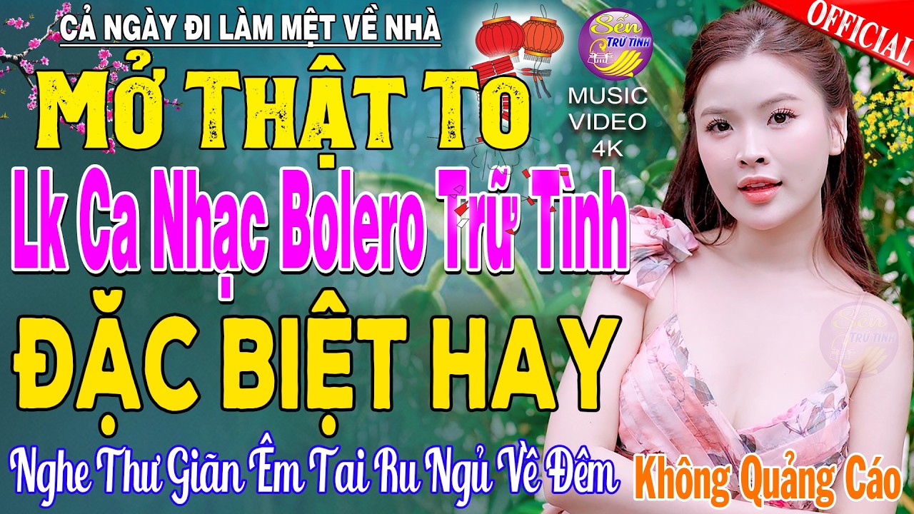 LK Nhạc Trữ Tình Bolero KHÔNG QUẢNG CÁO Cả Xóm Phê -TUYỆT PHẨM Bolero Sến Xưa Ngọt Ngào TOÀN BÀI HAY