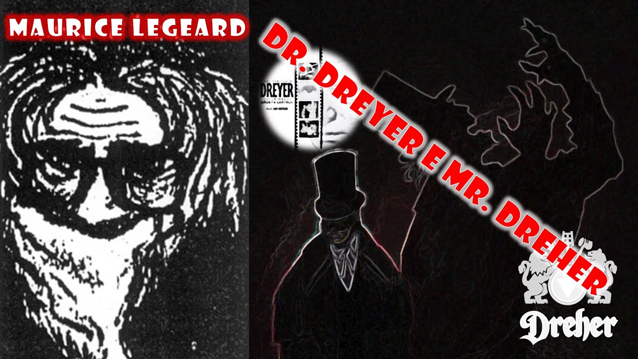 MAURICE LEGEARD: Dr. DREYER e Mr. DREHER