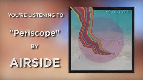 AIRSIDE - Periscope (Official Audio)