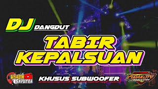 DJ TABIR KEPALSUAN - DJ DANGDUT • BASS GA MAIN MAIN _ Slow Bass by Yhaqin Saputra