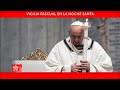 03 de abril de 2021, Vigilia Pascual en la Noche Santa - Homilía, Papa Francisco