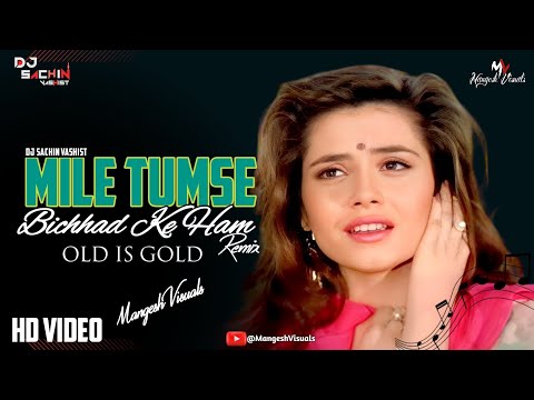 Mile Tumse Bichhad Ke Ham Remix | Dj Sachin Vaahist | Kumar Sanu | Alka Yagnik | Mangesh Visuals