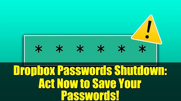Dropbox Passwords Shutdown: Act Now to Save Your Passwords!