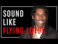 FLYING LOTUS Tutorial: Sound Like - Flying Lotus (Part 2)