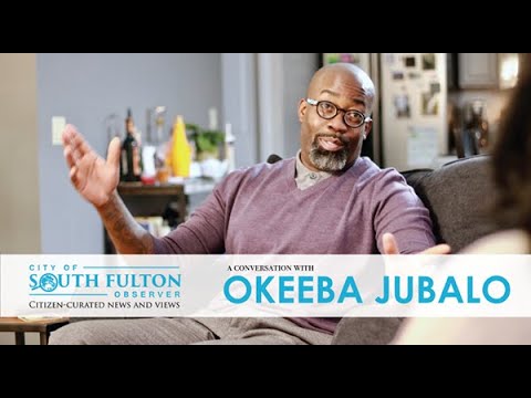 The City of South Fulton Observer, a conversation with #OKEEBAJUBALO