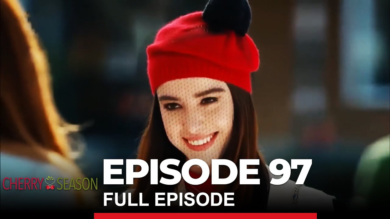 Cherry Season Episode 97 YouTube