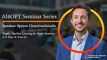AI4OPT Seminar Series: Machine Learning for Power Systems: Is It Time To Trust It?