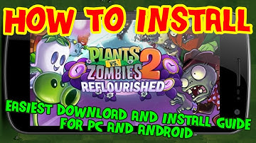 Plants vs Zombies 2 Reflourished - Download and Install Guide - PC and Android Guide