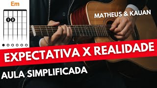 Video thumbnail of "Expectativa x Realidade @MatheusEKauan No Violão Aula Simplificada"