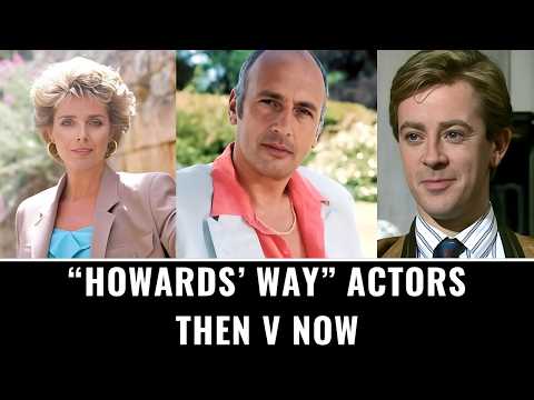 “Howards' Way” Actors: Then V Now