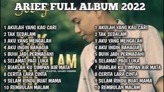 ARIEF FULL ALBUM TERBARU 2022 - AKU YANG KAU CARI - TAK SEDALAM INI - AKU YANG MENGALAH