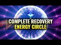 Complete Recovery Energy Circle | Cell Repairs, Heals, Restores Mind and Spirit | Binaural Beats