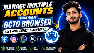 Manage Multiple Accounts through Octo Browser | Best Anti-Detect Browser