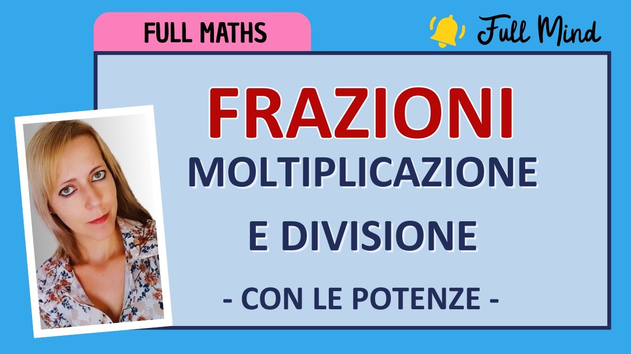 19-OPERARE CON LE FRAZIONI: moltiplicazione, divisione e POTENZE!