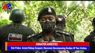 EDO POLICE ARREST KIDNAP SUSPECT, RECOVERS DECOMPOSING BODIES OF TWO VICTIMS
