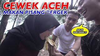 NGILU! CEWE ACEH SUKA PISANG YANG BESAR