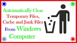How To Automatically Clear Temporary Files, Cache and Junk Files From Windows Computer