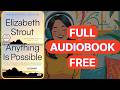 Anything Is Possible by Elizabeth Strout [Full Audiobook Free]