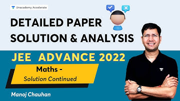 Detailed Maths Paper Solution & Analysis | JEE Advanced 2022 | Solution Continued | Manoj Chauhan |
