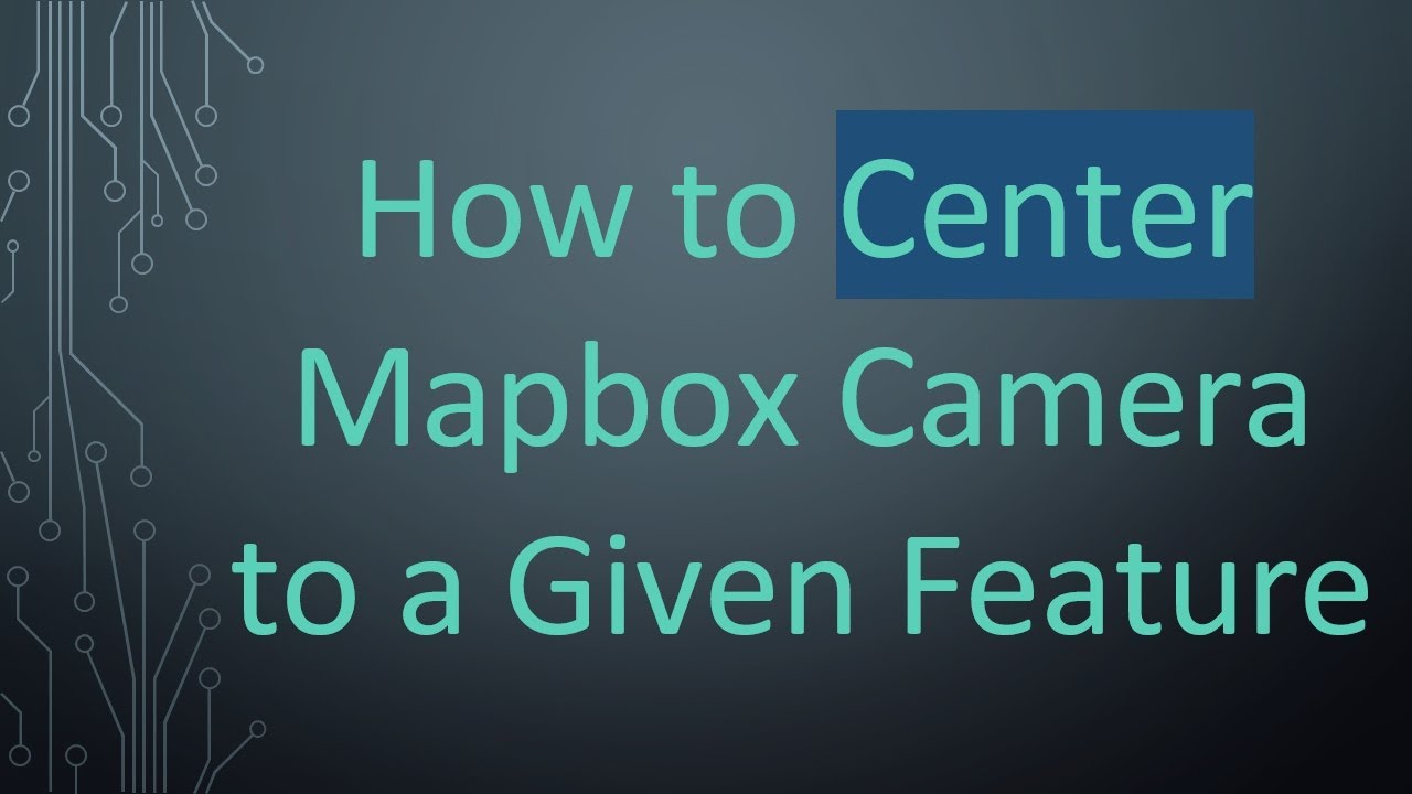 How to Center Mapbox Camera to a Given Feature - YouTube