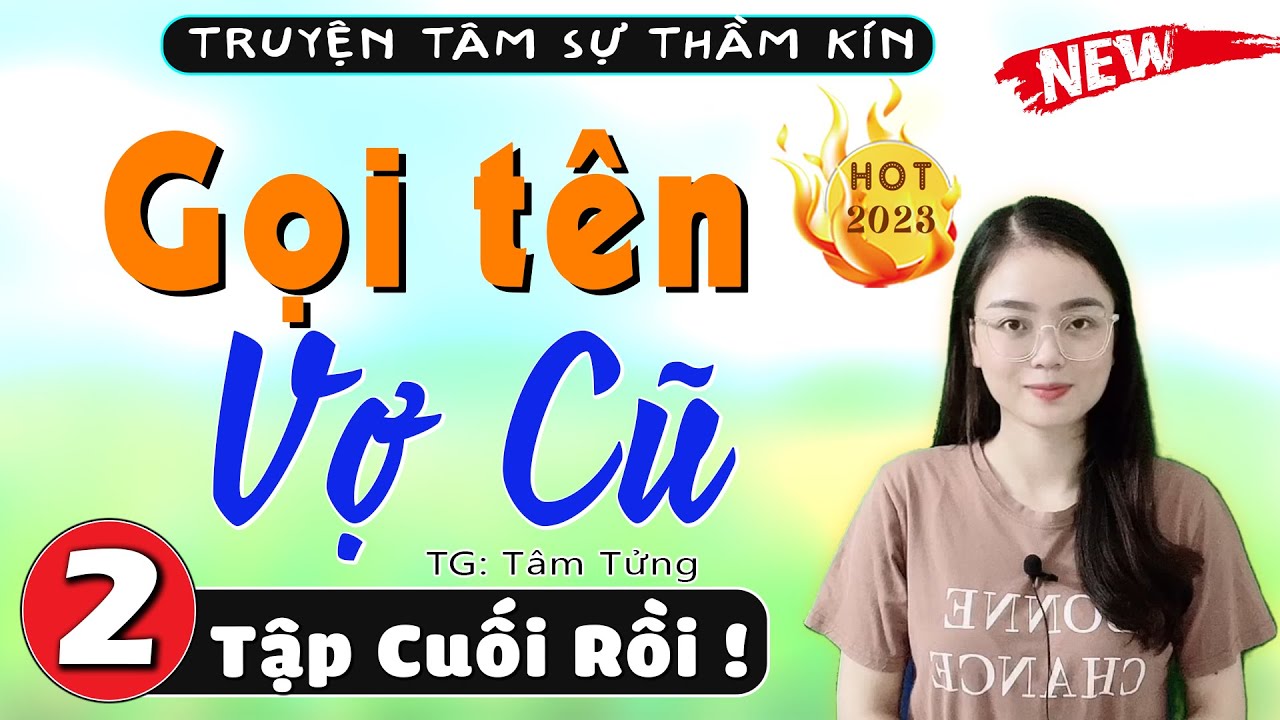 [Tập Cuối] Gọi Tên Vợ Cũ - Truyện Tâm Sự Thầm Kín| Nghe MC Thu Huệ Kể Chuyện Để Có Giấc Ngủ Cực Ngon