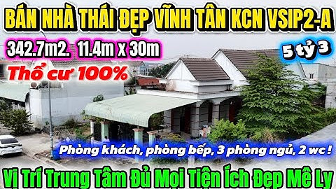 Bán Nhà Thái Đẹp Trong KCN VSIP2-A Giá Bao Thơm 342.7m2 Thổ Cư 100% Ngay Trung Tâm Kinh Doanh