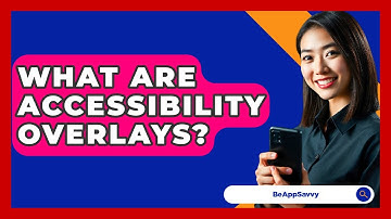 What Are Accessibility Overlays? - Be App Savvy