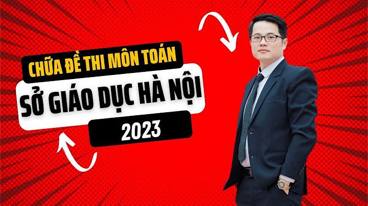 Chữa chi tiết đề môn toán sở gd hà nội