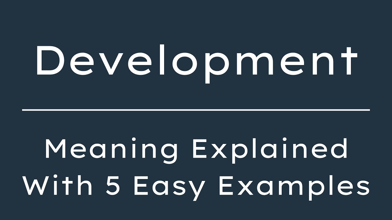 What Does Development Mean? Development Meaning in English With 5 ...