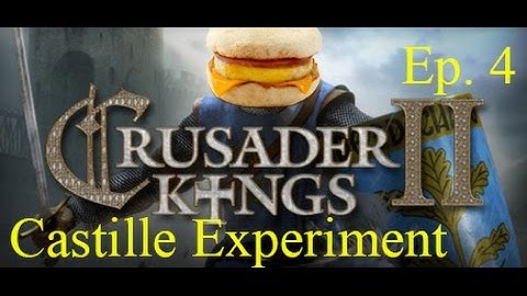 Crusader Kings 2 | The Castille Experiment | Episode 4