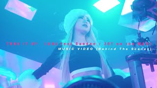 LANA - TURN IT UP feat. Candee & ZOT on the WAVE (Music Video -Behind The Scenes-)
