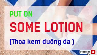 Put on some lotion | Thoa kem dưỡng da | Daily English Speaking