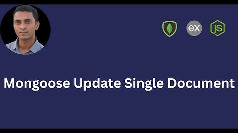 Mongoose Update Single Document | All You Need to Know with Practical Project