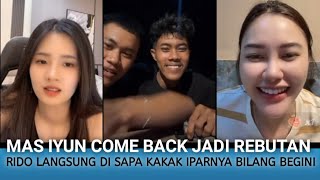 Jadi Rebutan Cewek Cantik Mas Iyun Come Back Rido Di Bikin Iri Wkwkwk