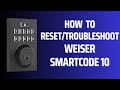 How to resettroubleshoot weiser smartcode 10 lock