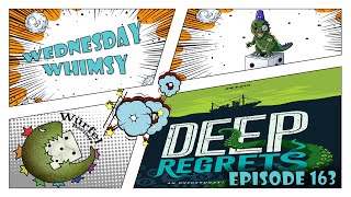 Wednesday Whimsy - Episode 163 - Deep Regrets