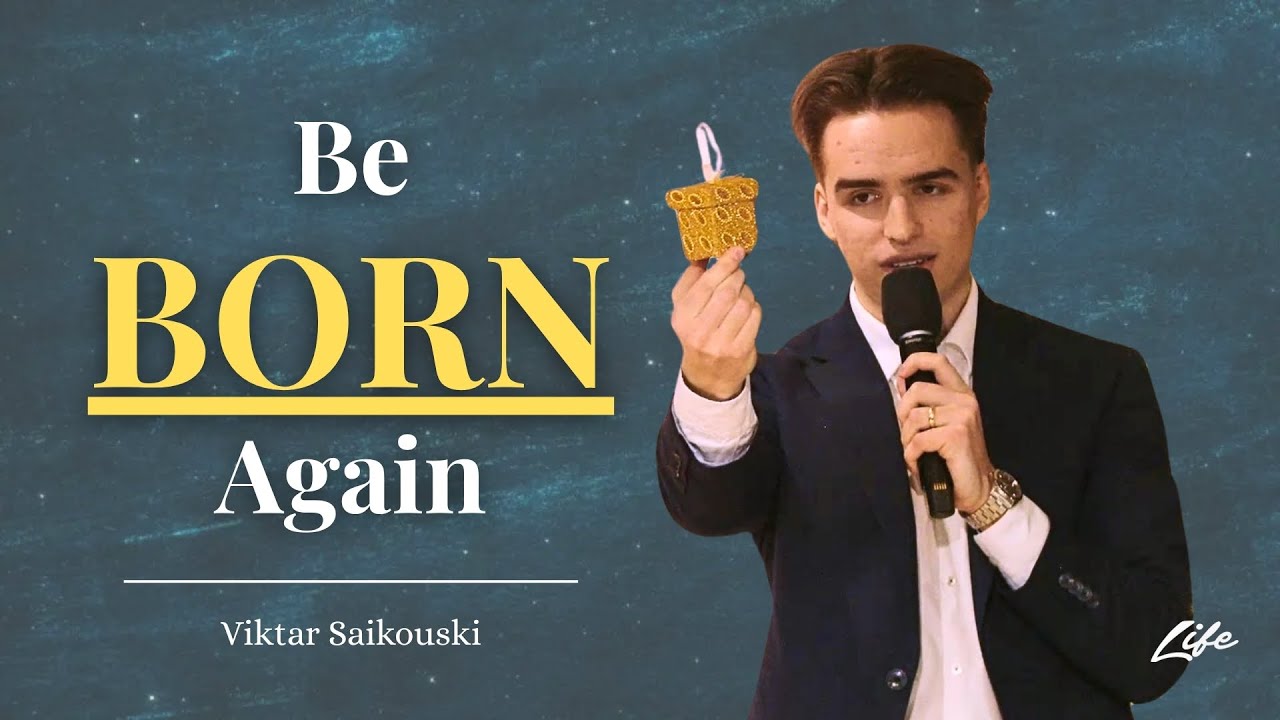 Be BORN Again | Viktar Saikouski
