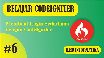 #6 - Membuat Login Sederhana dengan Framework CodeIgniter