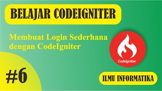 #6 - Membuat Login Sederhana dengan Framework CodeIgniter #6 - Membuat Login Sederhana dengan Framework CodeIgniter