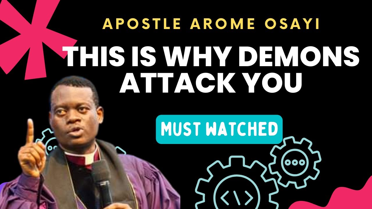 This Is Why Demons Attack You || Apostle Arome Osayi