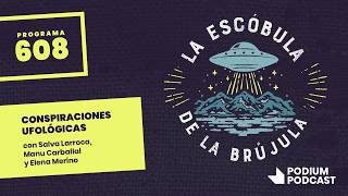 La escóbula de la brújula 608: Conspiraciones ufológicas