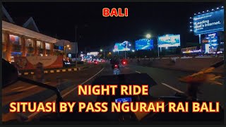 NIGHT RIDE | SITUASI MALAM DI BY PASS NGURAH RAI BALI
