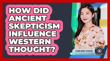 How Did Ancient Skepticism Influence Western Thought?