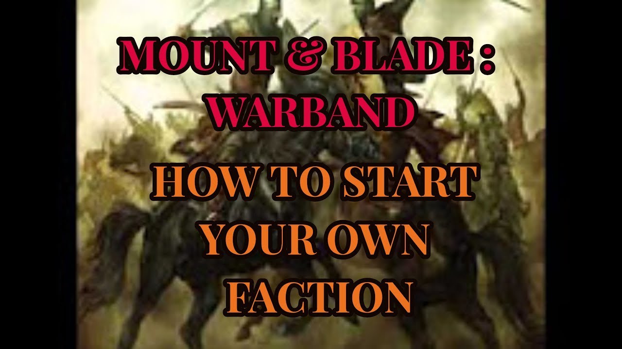 Mount & Blade Warband / How To Start Your Own Faction Walkthrough Part 21 - YouTube