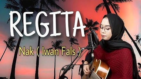 Nak - Iwan Fals Cover Regita | Lirik Animsi