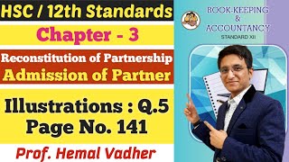 Admission of Partner | Illustrations Q.5 | Page No. 141 | Class 12th | Hemal Sir |