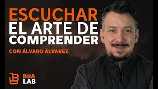 Escuchar el arte de comprender con Álvaro Álvarez