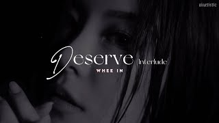 Deserve (Interlude) ✧ Whee In - traducción al español + MV༄