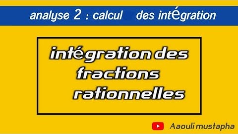 Analyse 2:calcul des intégration (INTEGRATION des fractions rationnelles)