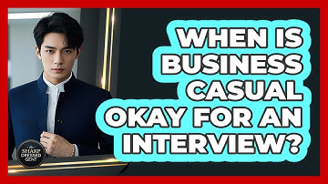 When Is Business Casual Okay For An Interview?